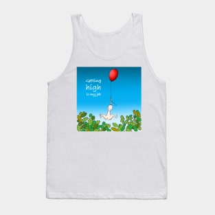 Getting high is my job Tank Top